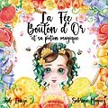 E-Book (epub) La Fée Bouton d'Or et sa potion magique von Jade Lanza, Sabrina Moguez