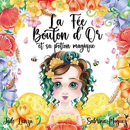 E-Book (epub) La Fée Bouton d'Or et sa potion magique von Jade Lanza, Sabrina Moguez