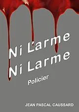 E-Book (epub) Ni l'arme ni larme von Jean Pascal Caussard