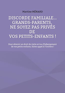 eBook (epub) Discorde familiale... grands-parents, ne soyez pas privés de vos petits-enfants ! de Martine Ménard