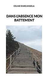 E-Book (epub) Dans l'absence mon battement von Céline D'Arcangela