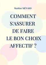 eBook (epub) Comment s'assurer de faire le bon choix affectif ? de Martine Ménard