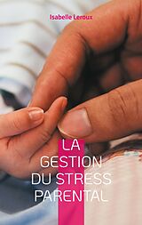 E-Book (epub) La gestion du stress parental von Isabelle Leroux