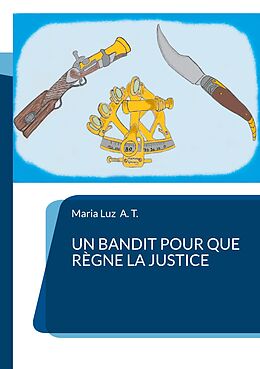 eBook (epub) Un bandit pour que règne la justice de Maria Luz A. T.