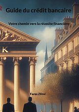 eBook (epub) Guide du crédit bancaire de Fares Zlitni