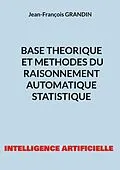 E-Book (pdf) Base théorique et méthodes du raisonnement automatique statistique von Jean-François Grandin