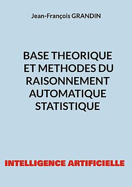 eBook (pdf) Base théorique et méthodes du raisonnement automatique statistique de Jean-François Grandin