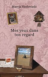 eBook (epub) Mes yeux dans ton regard de Maryja Niedzwiedz