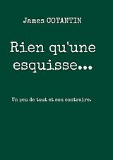 eBook (epub) Rien qu'une esquisse... de James Cotantin