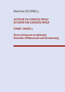 E-Book (epub) Autour de Christa Wolf. Tome 4. Entre résistance et mémoire. von Martine Schnell