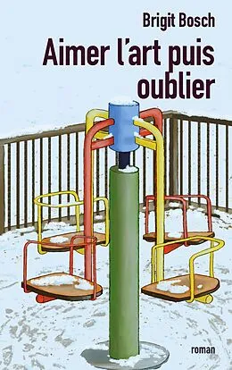 E-Book (epub) Aimer l'art puis oublier von Brigit Bosch