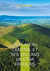 E-Book (epub) Le plateau central et ses volcans un Etna français von Stanislas Meunier