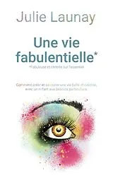 E-Book (epub) Une vie Fabulentielle*, *fabuleuse et centrée sur l'essentiel von Julie Launay