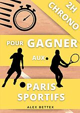 eBook (epub) 2H Chrono pour Gagner aux Paris Sportifs de Alex Bettex