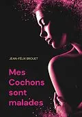 E-Book (epub) Mes Cochons sont malades von Jean-Félix Brouet