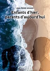 eBook (epub) Enfants d'hier, parents d'aujourd'hui de Jean-Pierre Wenger