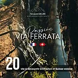 Kartonierter Einband Passion Via Ferrata von Laurent Saillard