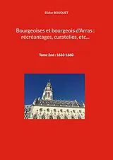 Kartonierter Einband Bourgeoises et bourgeois d'Arras : récréantages, curatelles, etc... von Didier Bouquet
