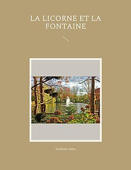 eBook (epub) La Licorne et La Fontaine de Sandrine Adso