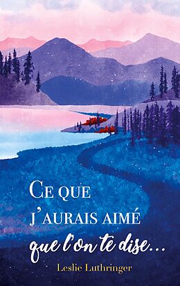 eBook (epub) Ce que j'aurais aimé que l'on te dise... de Leslie Luthringer