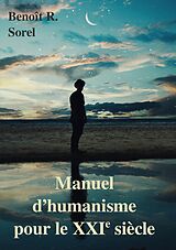 eBook (epub) Manuel d'humanisme pour le 21e siècle de Benoît R. Sorel