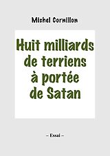 eBook (epub) Huit milliards de terriens à portée de Satan de Michel Cornillon