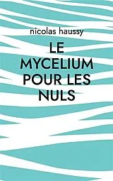 E-Book (epub) Le mycelium pour les nuls von Nicolas Haussy
