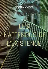 E-Book (epub) Les inattendus de l'existence von Michel Dupuy