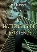 E-Book (epub) Les inattendus de l'existence von Michel Dupuy