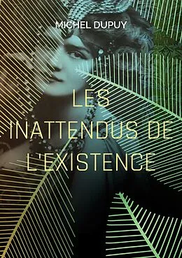 E-Book (epub) Les inattendus de l'existence von Michel Dupuy