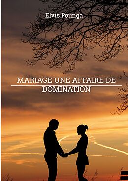 eBook (epub) Mariage une affaire de domination de Elvis Pounga