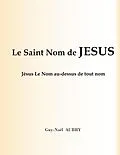 E-Book (epub) Le Saint Nom de Jésus von Guy-Noël Aubry