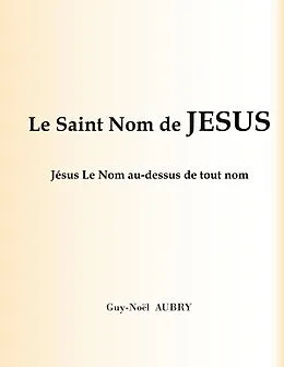 E-Book (epub) Le Saint Nom de Jésus von Guy-Noël Aubry