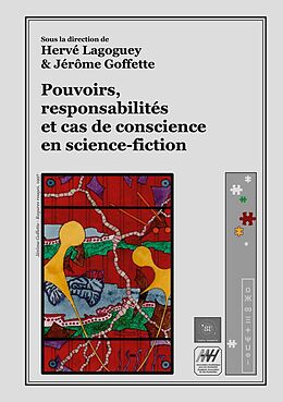 eBook (epub) Pouvoirs, responsabilités et cas de conscience en science-fiction de Hervé Lagoguey, Jérôme Goffette