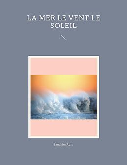 eBook (epub) La Mer le Vent le Soleil de Sandrine Adso