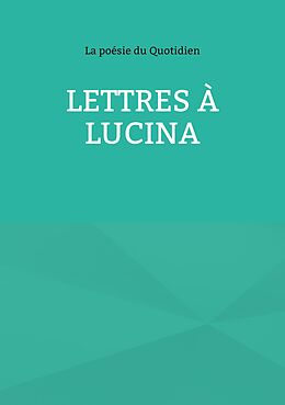 eBook (epub) Lettres à Lucina de La Poésie Du Quotidien