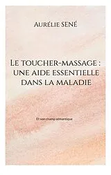 E-Book (epub) Le toucher-massage : une aide essentielle dans la maladie von Aurélie Sené