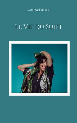 eBook (epub) Le Vif du Sujet de Laurence Bastin