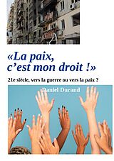 E-Book (epub) "La paix, c'est mon droit !" von Daniel Durand