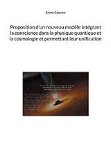 eBook (epub) Proposition d'un nouveau modèle intégrant la conscience dans la physique quantique et la cosmologie et permettant leur unification de Emma Cataneo