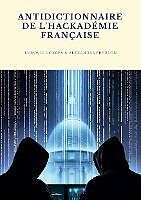 E-Book (epub) Antidictionnaire de l'Hackadémie française von Ludovic Gorges, Alexandra Freulon