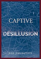 E-Book (epub) Captive - Désillusion von Julie Jean-Baptiste