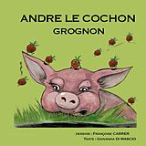 eBook (epub) André le cochon grognon de Giovanna Di Mascio, Françoise Carrer