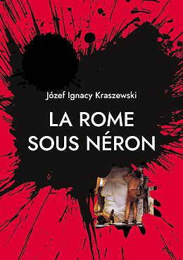 eBook (epub) La Rome sous Néron de Jozef Ignacy Kraszewski