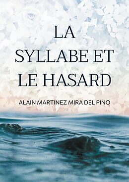 eBook (epub) La Syllabe et le Hasard de Alain Martinez Mira del Pino