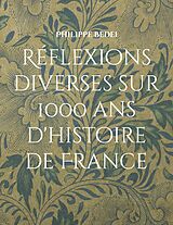 E-Book (epub) Réflexions diverses sur 1000 ans d'histoire de France von Philippe Bedei