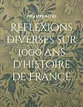E-Book (epub) Réflexions diverses sur 1000 ans d'histoire de France von Philippe Bedei