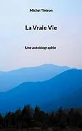 E-Book (epub) La Vraie Vie von Michel Théron