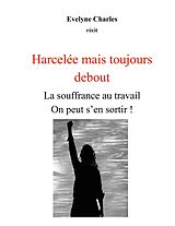 eBook (epub) Harcelée mais debout de Evelyne Charles