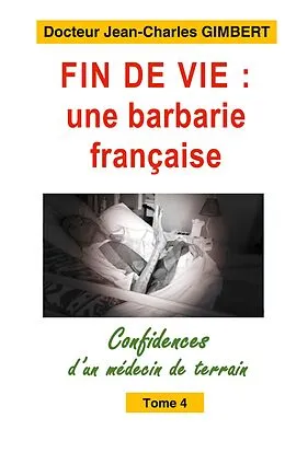 E-Book (epub) Fin de vie, une barbarie française von Jean-Charles Gimbert